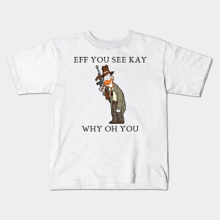 Eff you see kay why oh you Kids T-Shirt